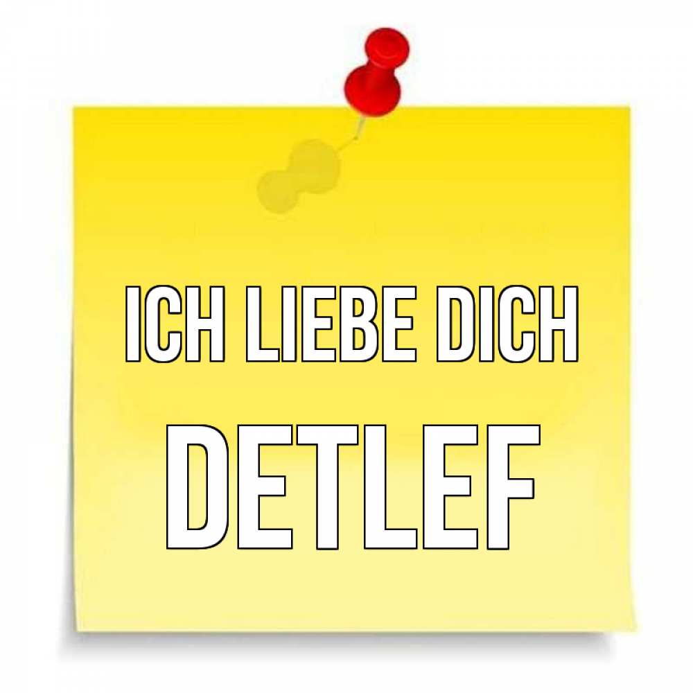 Открытка на каждый день с именем, Detlef Ich liebe dich ноте Прикольная открытка с пожеланием онлайн скачать бесплатно 