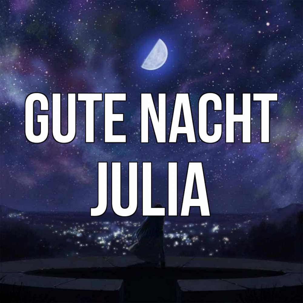 Открытка на каждый день с именем, Julia Gute Nacht набережная Прикольная открытка с пожеланием онлайн скачать бесплатно 