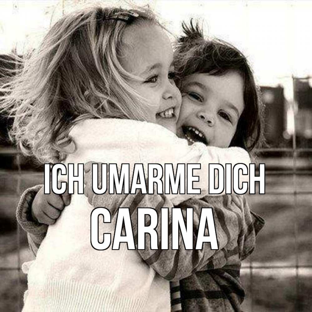 Открытка на каждый день с именем, Carina Ich umarme dich счастливая парочка Прикольная открытка с пожеланием онлайн скачать бесплатно 