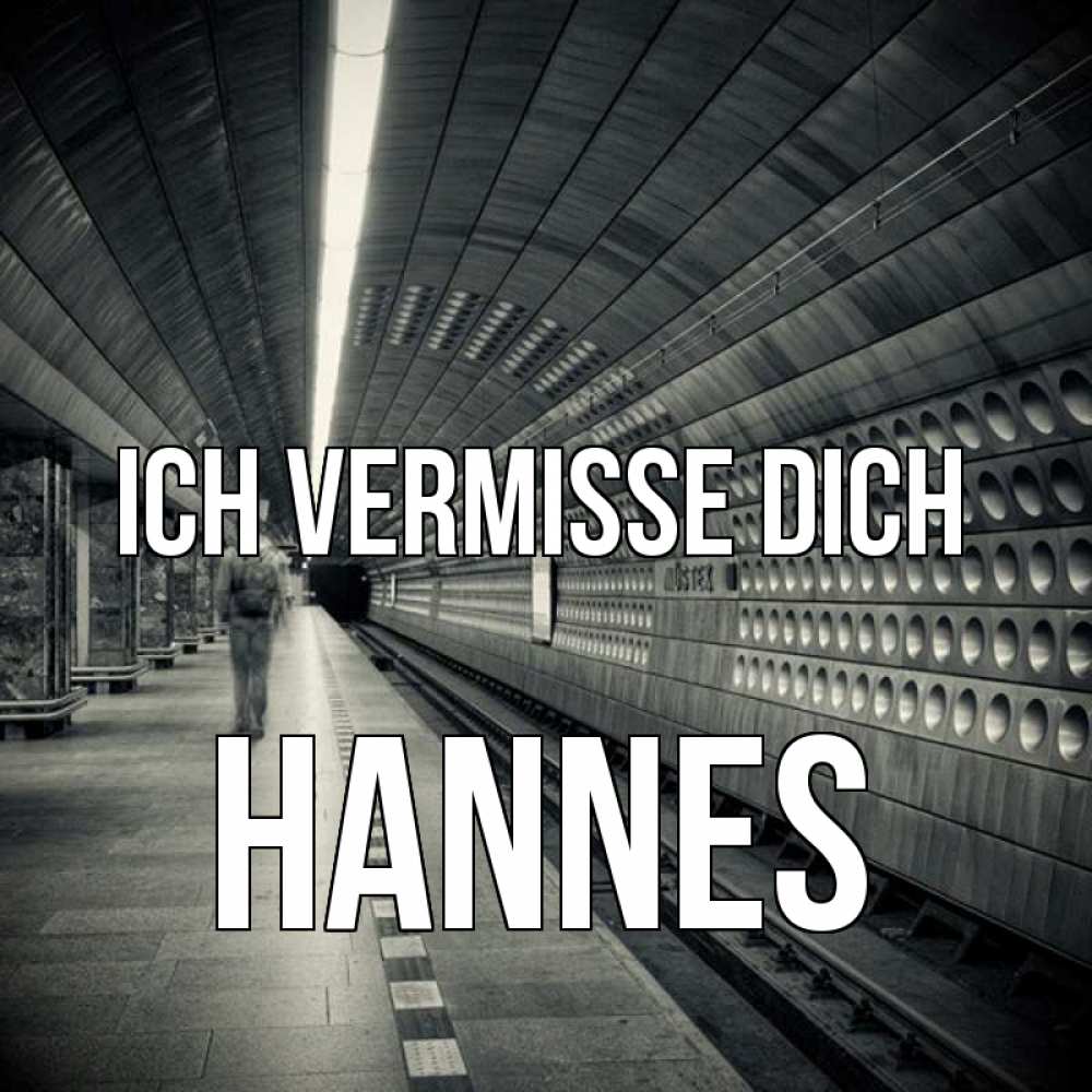 Открытка на каждый день с именем, Hannes Ich vermisse dich приезжай 1 Прикольная открытка с пожеланием онлайн скачать бесплатно 