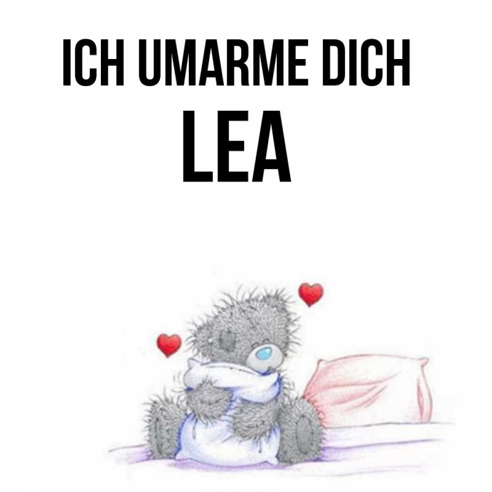 Открытка на каждый день с именем, Lea Ich umarme dich сердечки мишка Тедди и кроватка Прикольная открытка с пожеланием онлайн скачать бесплатно 