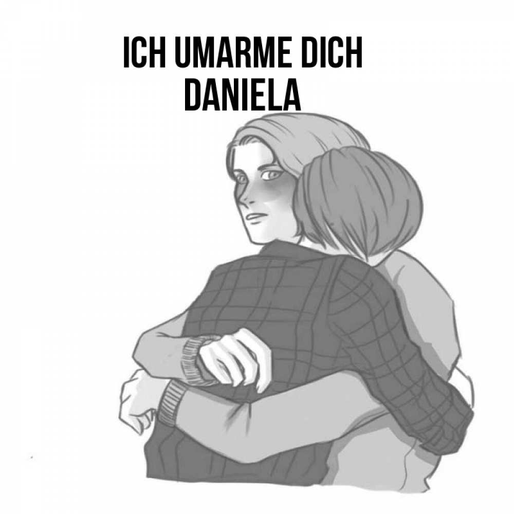Открытка на каждый день с именем, Daniela Ich umarme dich карандашом рисунок Прикольная открытка с пожеланием онлайн скачать бесплатно 