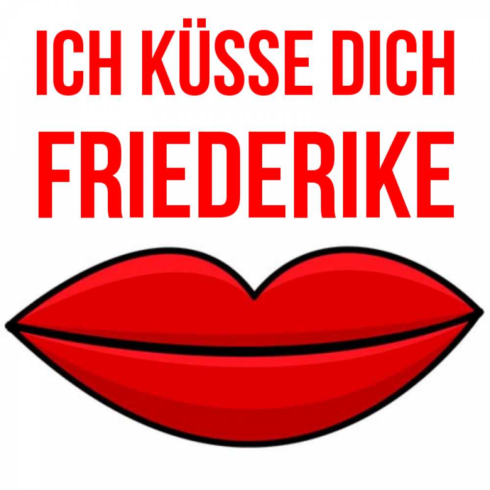 Открытка на каждый день с именем, Friederike Ich küsse dich губы векторные Прикольная открытка с пожеланием онлайн скачать бесплатно 
