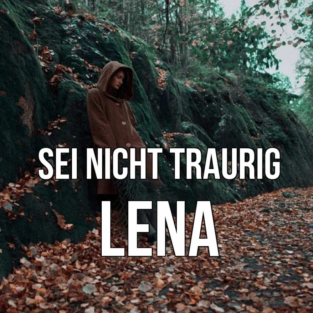 Открытка на каждый день с именем, Lena Sei nicht traurig осенний лес Прикольная открытка с пожеланием онлайн скачать бесплатно 