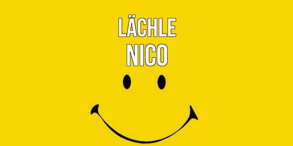 Открытка на каждый день с именем, Nico Lächle радость и улыбка Прикольная открытка с пожеланием онлайн скачать бесплатно 