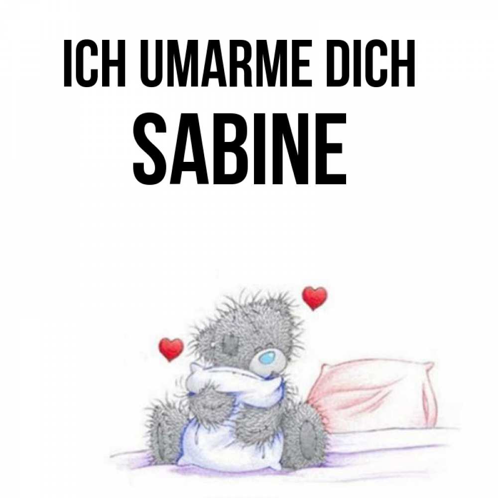 Открытка на каждый день с именем, Sabine Ich umarme dich сердечки мишка Тедди и кроватка Прикольная открытка с пожеланием онлайн скачать бесплатно 