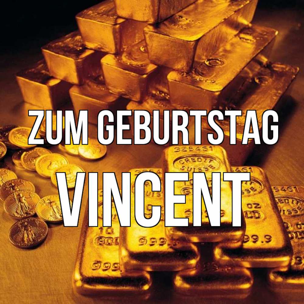 Открытка на каждый день с именем, Vincent Zum Geburtstag со слитками золота и золотыми монетами Прикольная открытка с пожеланием онлайн скачать бесплатно 