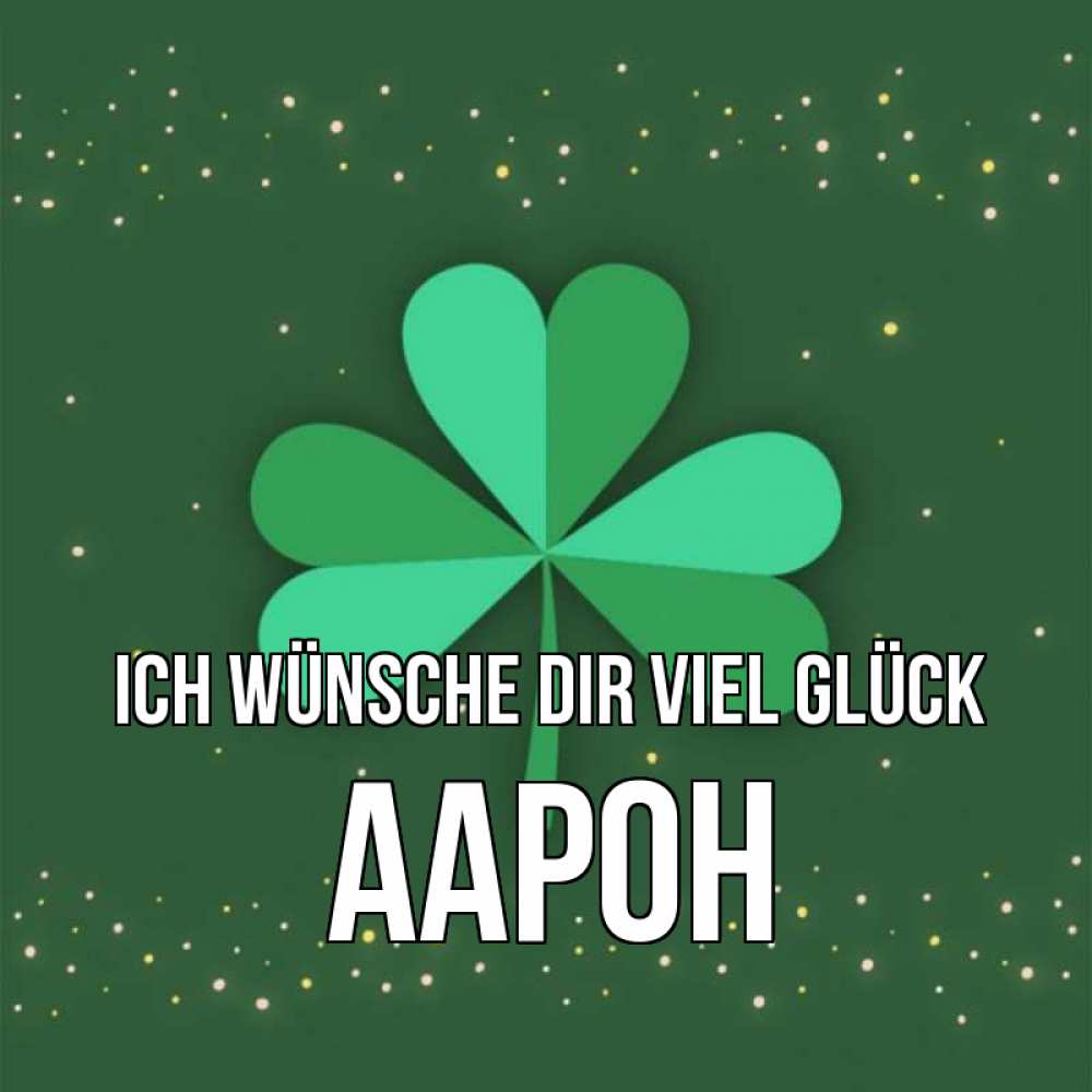 Открытка на каждый день с именем, Аарон Ich wünsche dir viel Glück лист клевера Прикольная открытка с пожеланием онлайн скачать бесплатно 