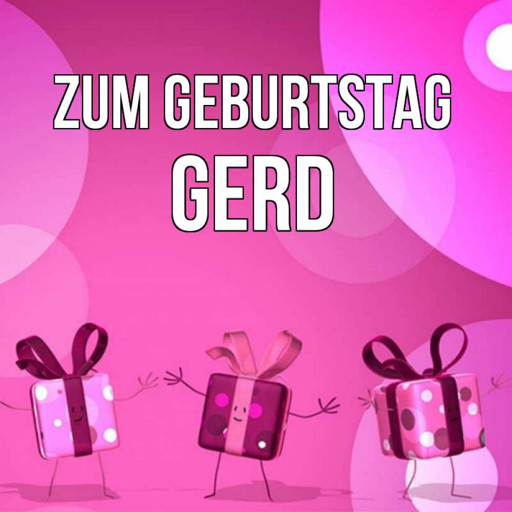 Открытка на каждый день с именем, Gerd Zum Geburtstag подарки с ножкам Прикольная открытка с пожеланием онлайн скачать бесплатно 