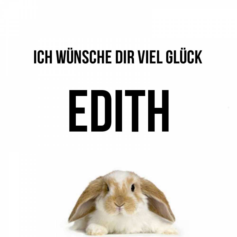 Открытка на каждый день с именем, Edith Ich wünsche dir viel Glück открытки с произвольным текстом который можно вставить в открытку и создать ее самостоятельно бесплатно онлайн Прикольная открытка с пожеланием онлайн скачать бесплатно 
