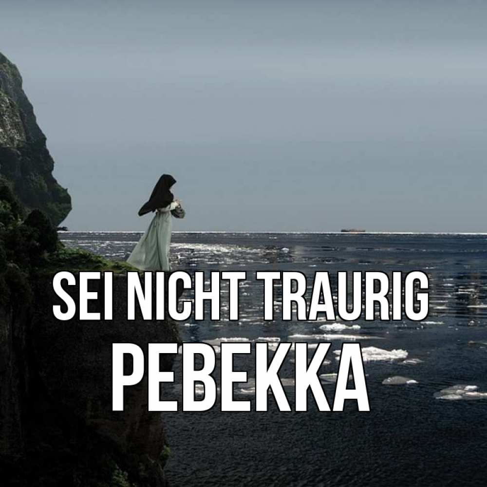 Открытка на каждый день с именем, Ревекка Sei nicht traurig весна лед тает Прикольная открытка с пожеланием онлайн скачать бесплатно 