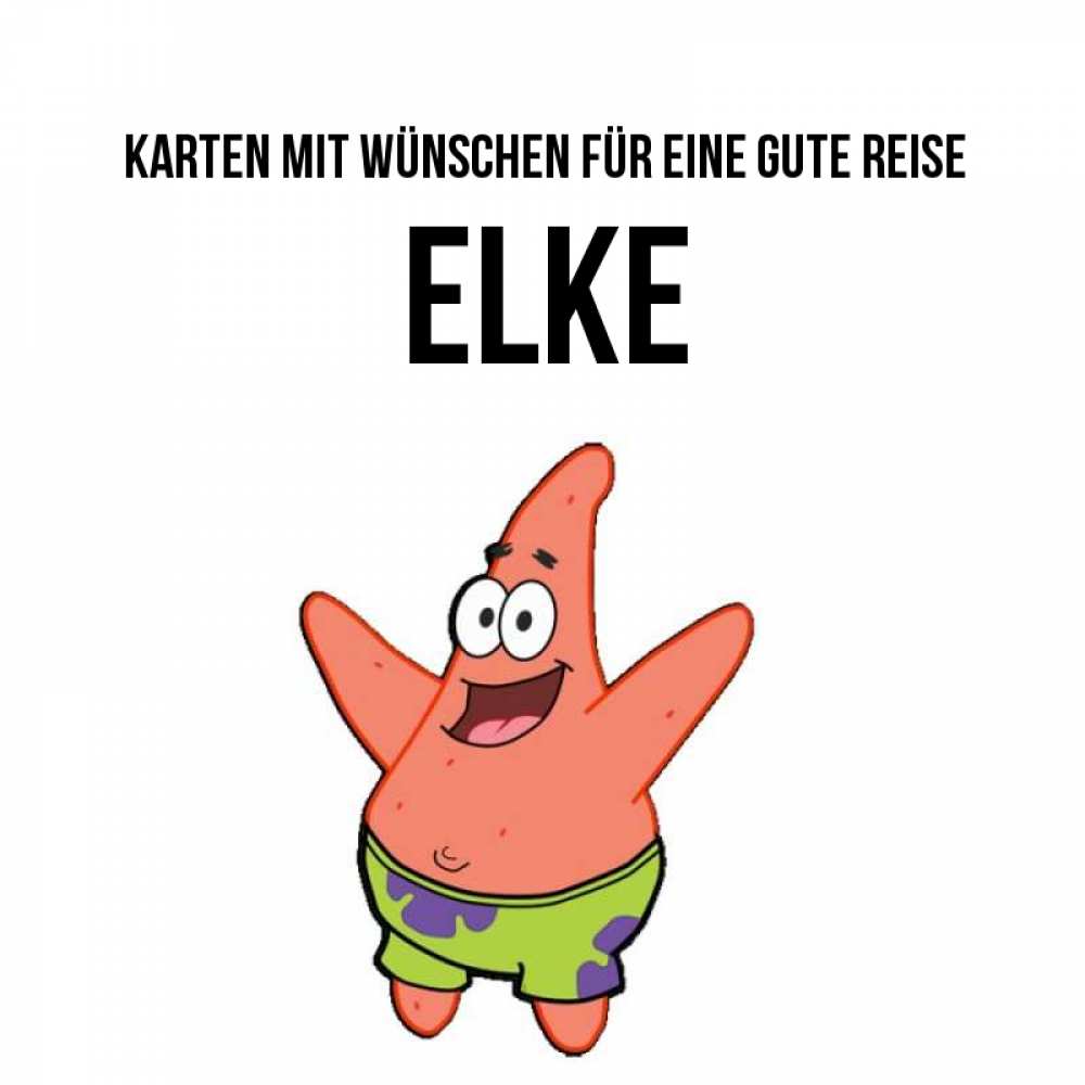 Открытка на каждый день с именем, Elke Karten mit Wünschen für eine gute Reise желает тебе хорошей дороги Прикольная открытка с пожеланием онлайн скачать бесплатно 