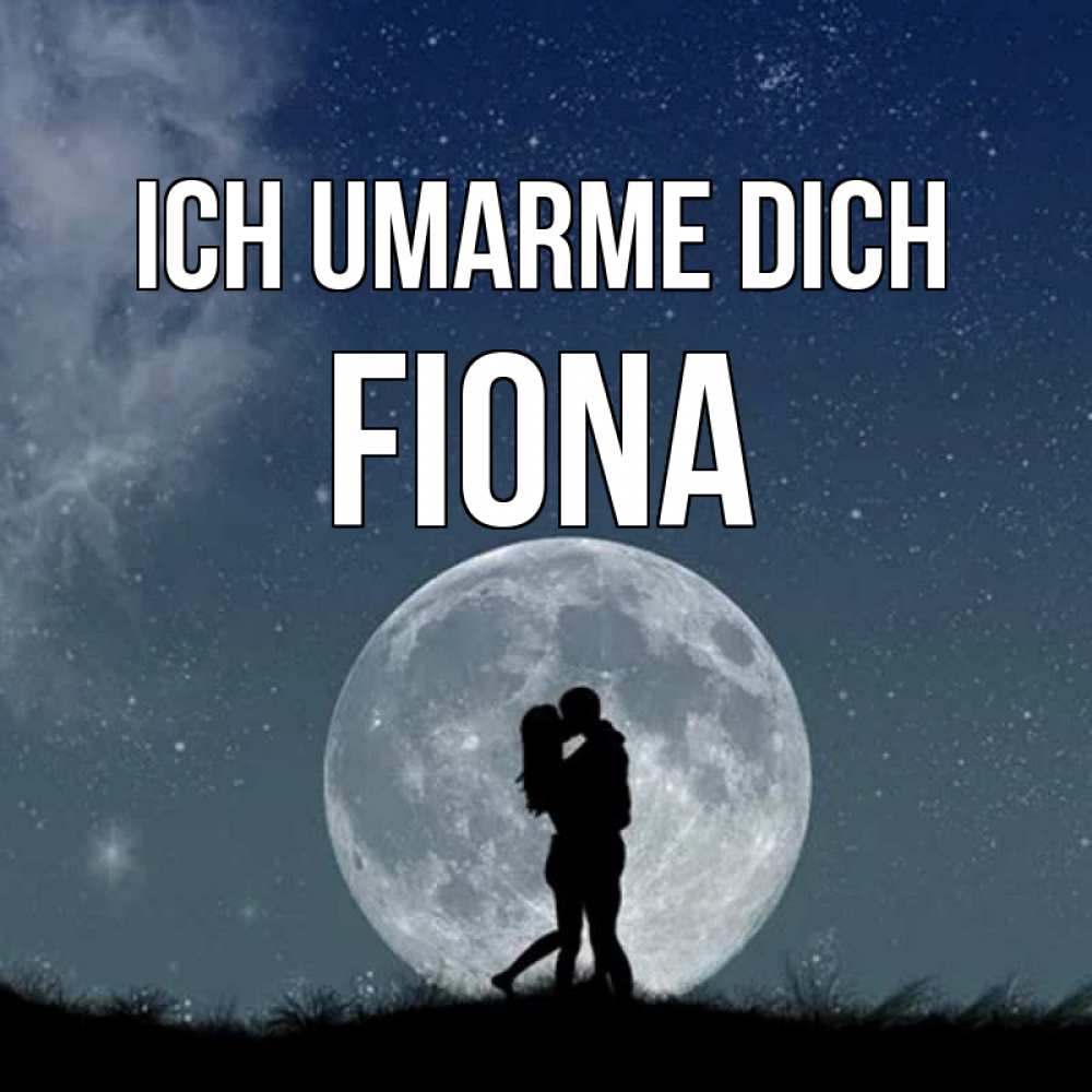 Открытка на каждый день с именем, Fiona Ich umarme dich сладкая парочка Прикольная открытка с пожеланием онлайн скачать бесплатно 