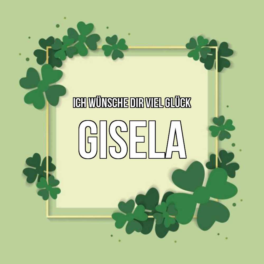 Открытка на каждый день с именем, Gisela Ich wünsche dir viel Glück на удачу Прикольная открытка с пожеланием онлайн скачать бесплатно 