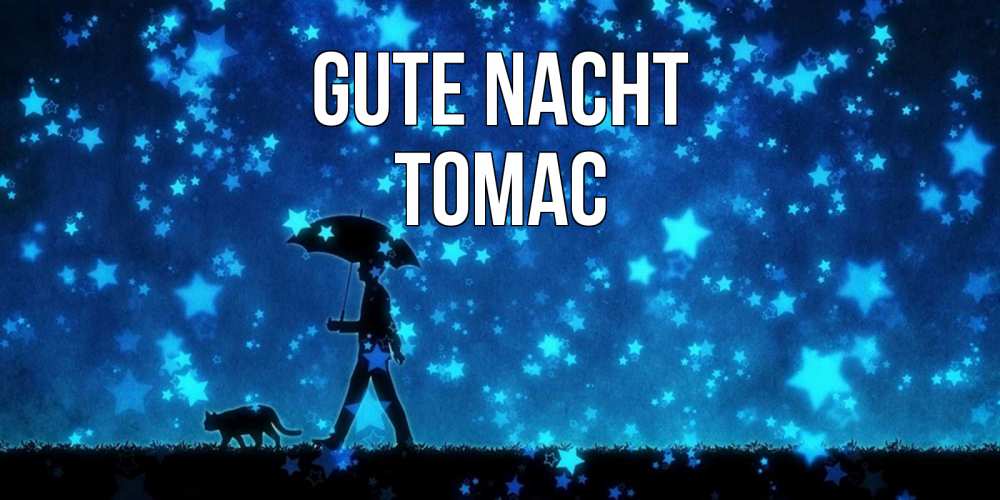 Открытка на каждый день с именем, Томас Gute Nacht ночные прогулки с котом под звездами Прикольная открытка с пожеланием онлайн скачать бесплатно 