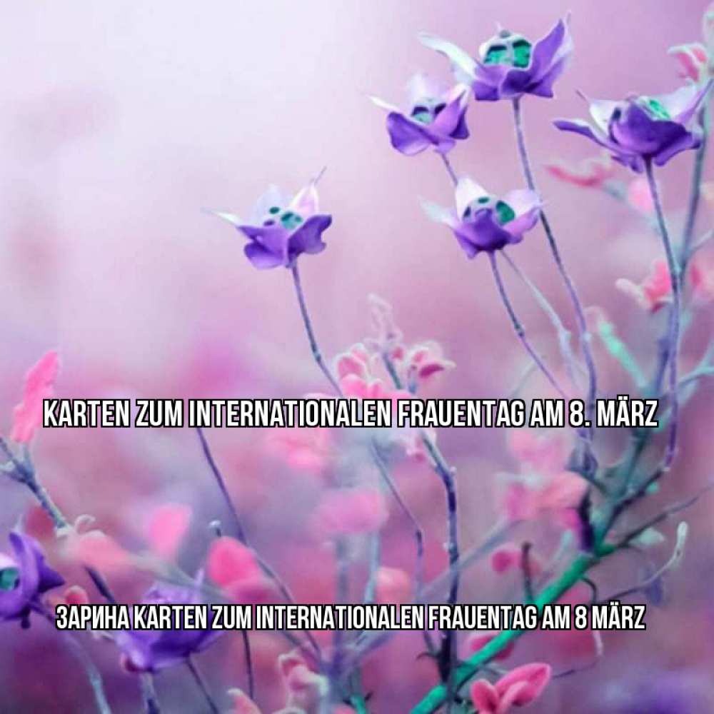 Картинка Karten zum Internationalen Frauentag am 8. März, Зарина