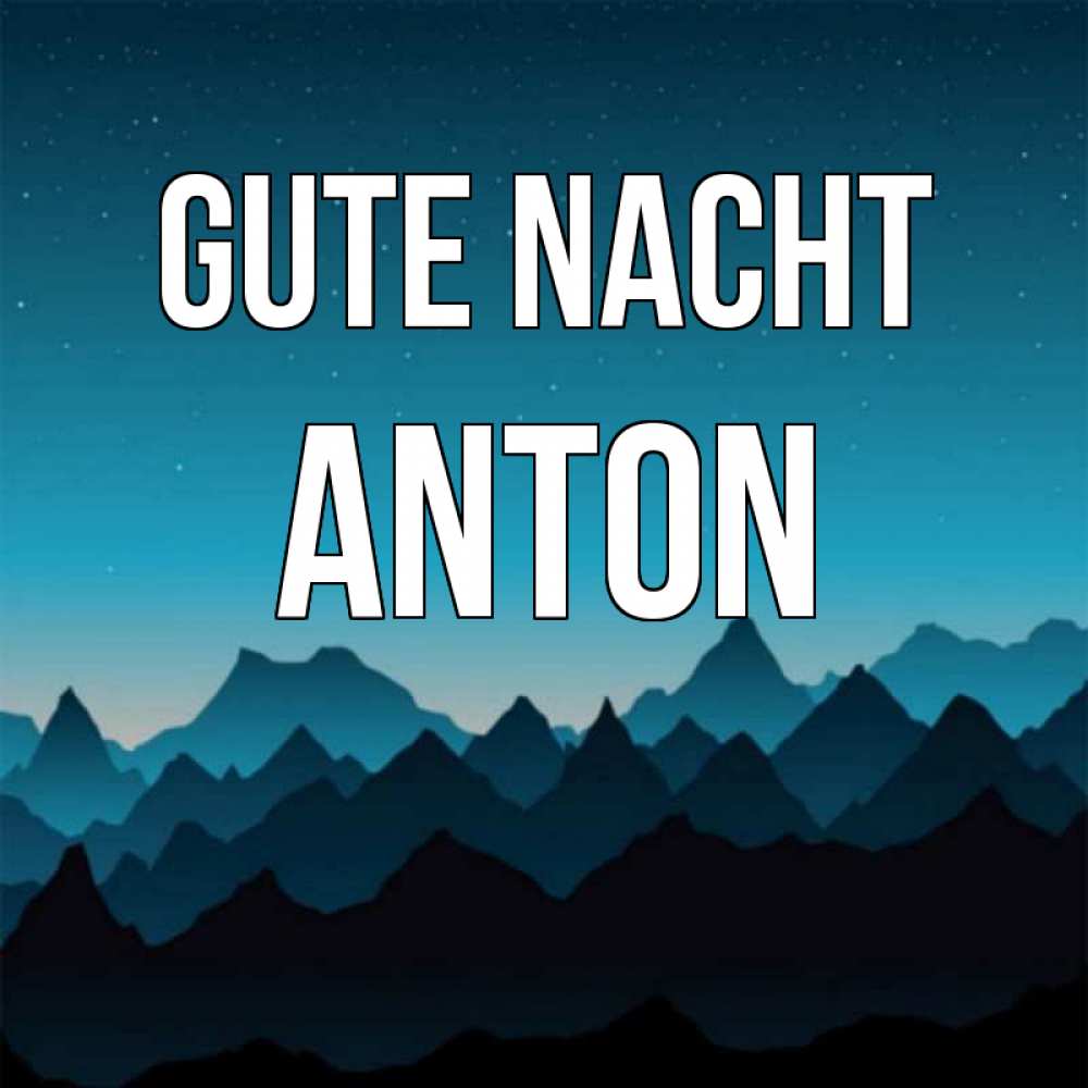 Открытка на каждый день с именем, Anton Gute Nacht сладких снов звездное небо Прикольная открытка с пожеланием онлайн скачать бесплатно 