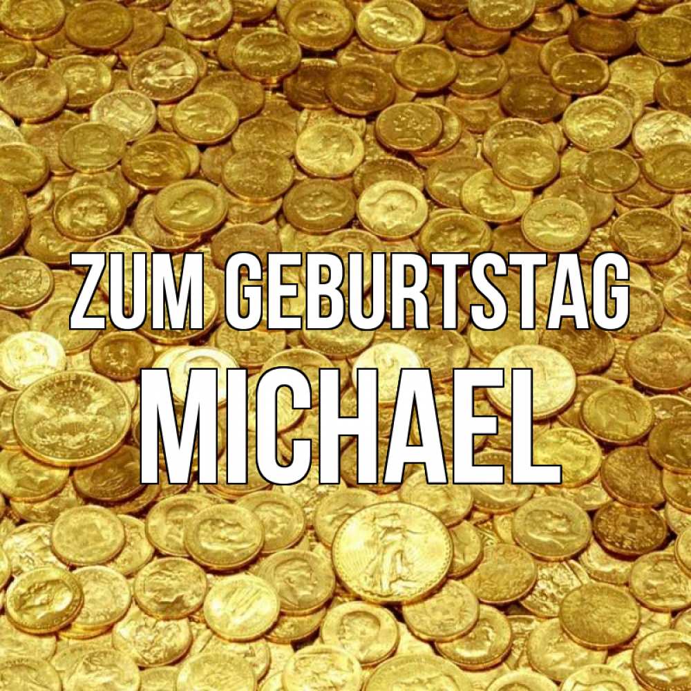Открытка на каждый день с именем, Michael Zum Geburtstag с пожеланием разбогатеть Прикольная открытка с пожеланием онлайн скачать бесплатно 