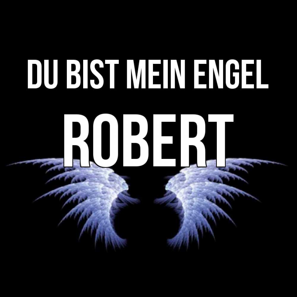 Открытка на каждый день с именем, Robert Du bist mein Engel ангельские крылья на черном фоне Прикольная открытка с пожеланием онлайн скачать бесплатно 