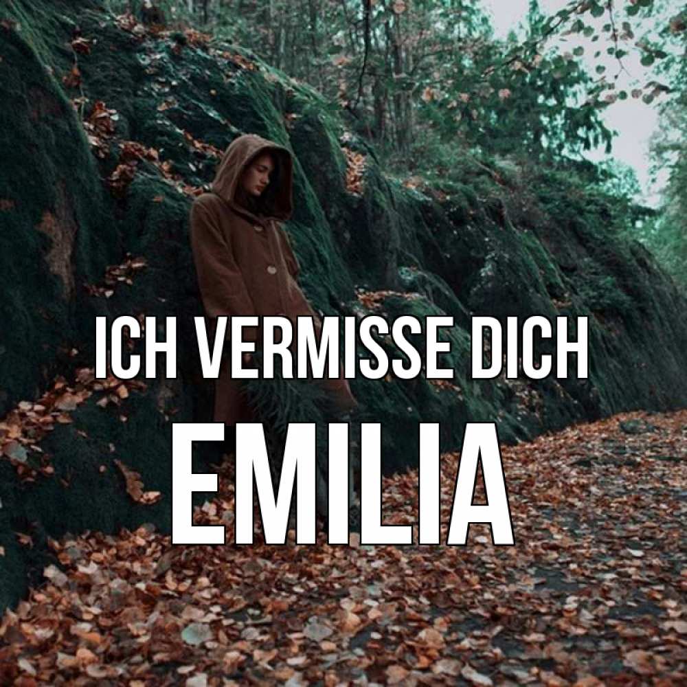 Открытка на каждый день с именем, Emilia Ich vermisse dich скука 1 Прикольная открытка с пожеланием онлайн скачать бесплатно 