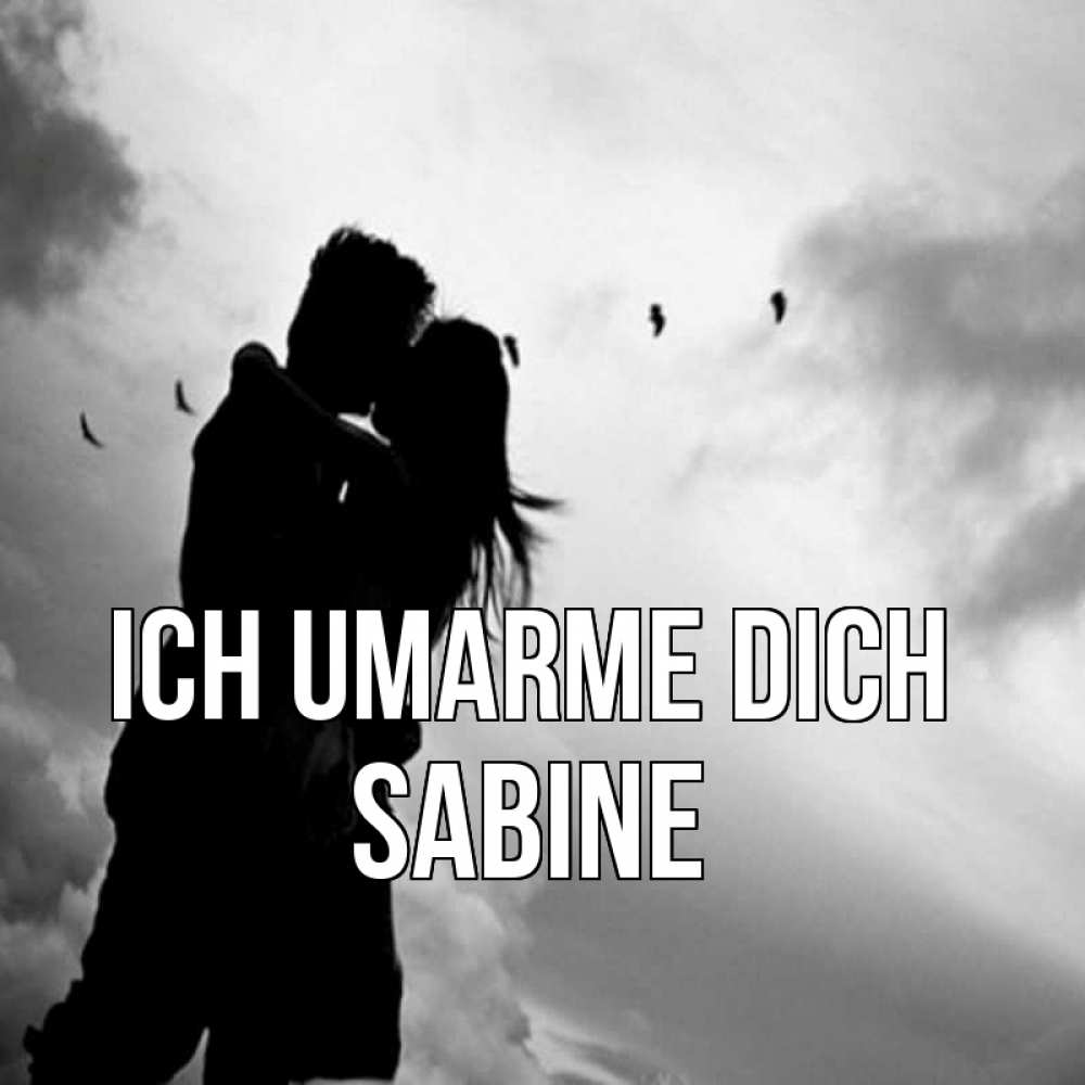 Открытка на каждый день с именем, Sabine Ich umarme dich летят птицы Прикольная открытка с пожеланием онлайн скачать бесплатно 