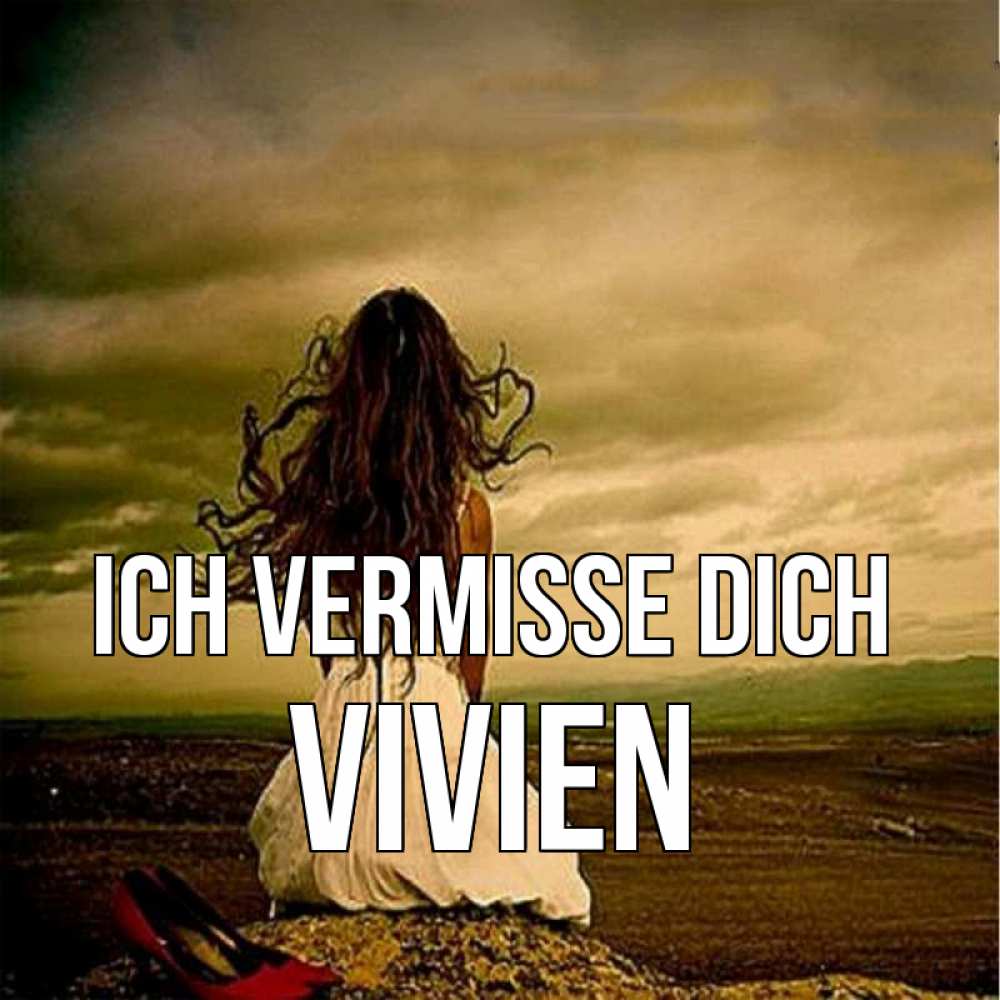 Открытка на каждый день с именем, Vivien Ich vermisse dich возвращайся Прикольная открытка с пожеланием онлайн скачать бесплатно 