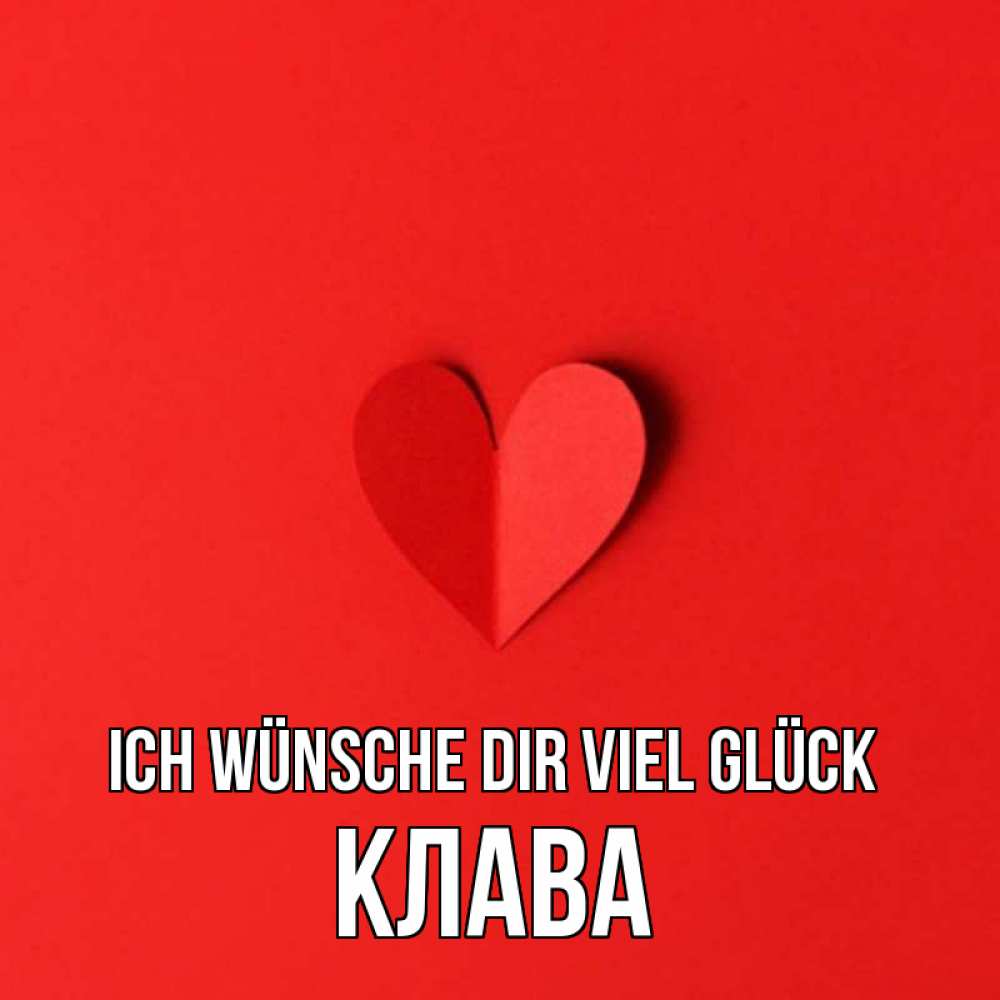 Открытка на каждый день с именем, Клава Ich wünsche dir viel Glück пусть повезет для любимых 1 Прикольная открытка с пожеланием онлайн скачать бесплатно 
