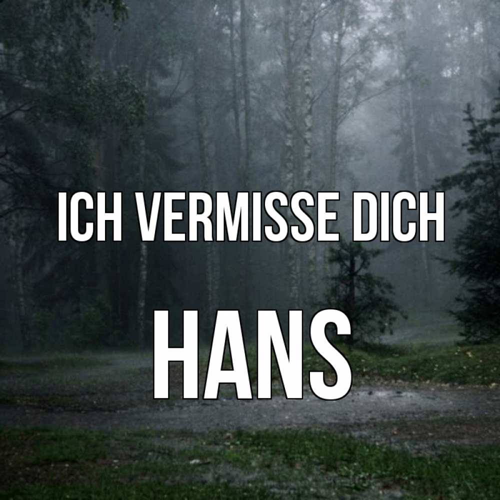 Открытка на каждый день с именем, Hans Ich vermisse dich одна и плохо мне Прикольная открытка с пожеланием онлайн скачать бесплатно 
