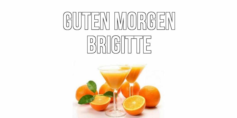Открытка на каждый день с именем, Brigitte Guten Morgen апельсин Прикольная открытка с пожеланием онлайн скачать бесплатно 