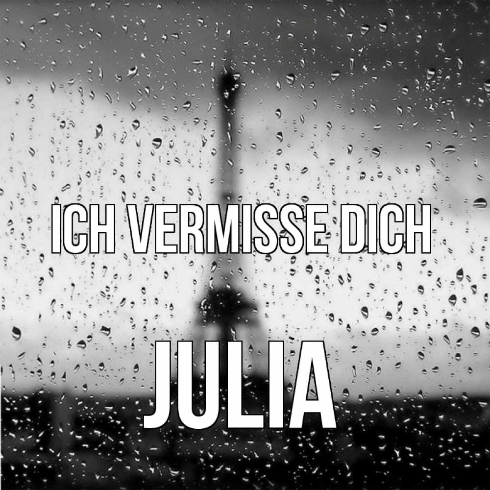 Открытка на каждый день с именем, Julia Ich vermisse dich башня Прикольная открытка с пожеланием онлайн скачать бесплатно 