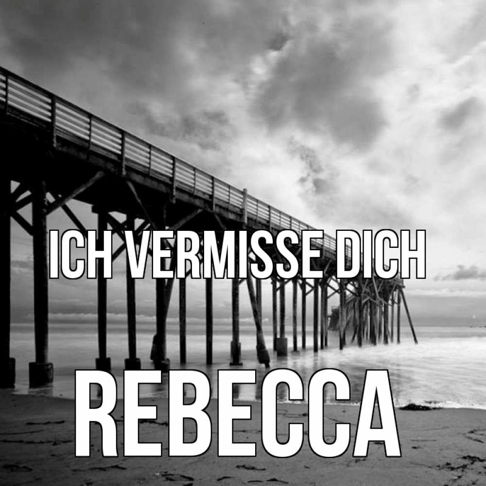 Открытка на каждый день с именем, Rebecca Ich vermisse dich старый Прикольная открытка с пожеланием онлайн скачать бесплатно 