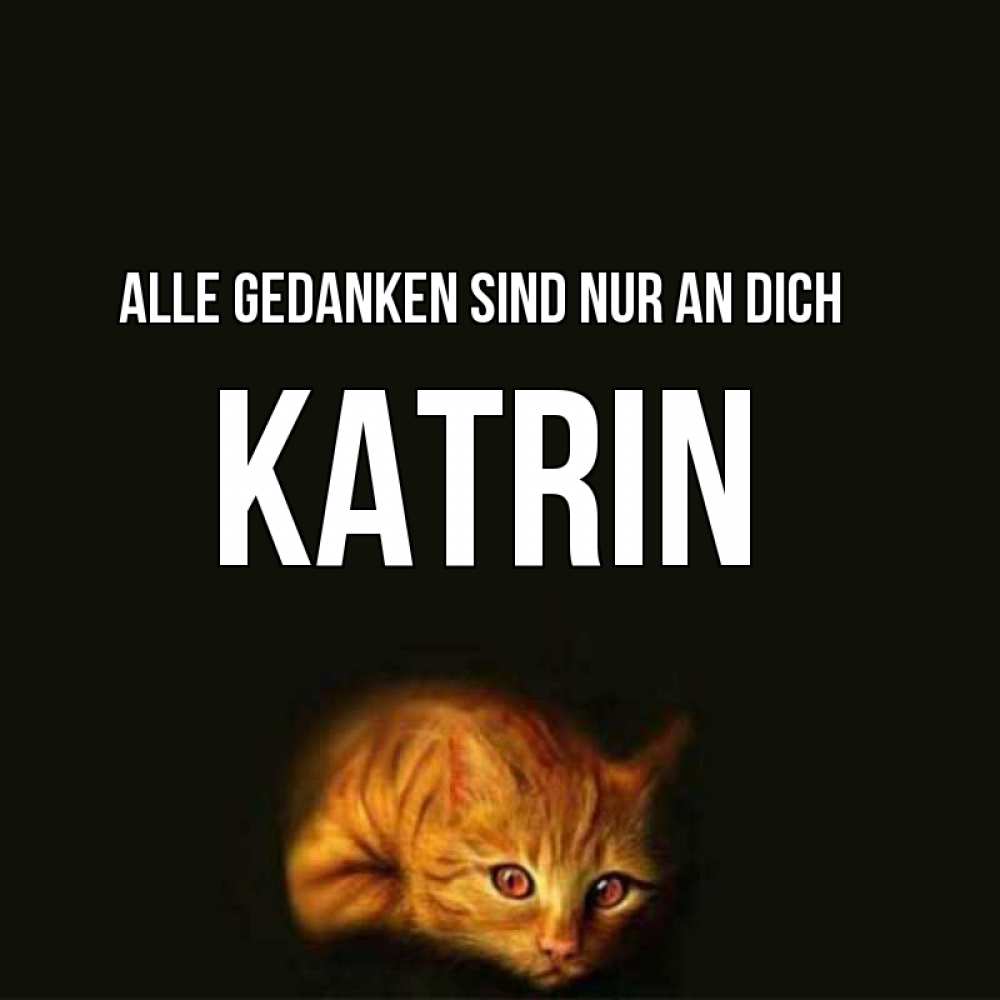 Открытка на каждый день с именем, Katrin Alle Gedanken sind nur an dich рыжий Прикольная открытка с пожеланием онлайн скачать бесплатно 