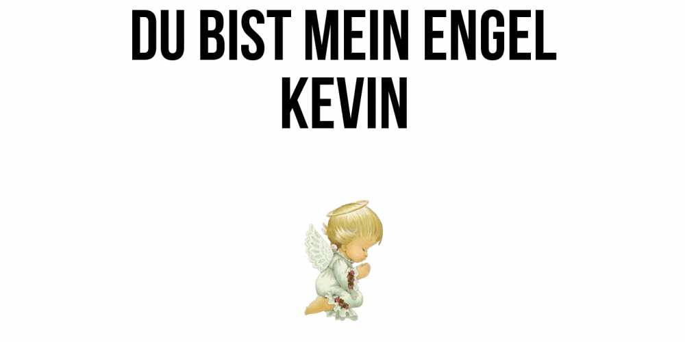 Открытка на каждый день с именем, Kevin Du bist mein Engel ангел Прикольная открытка с пожеланием онлайн скачать бесплатно 