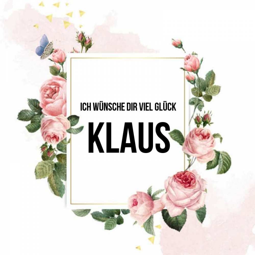 Открытка на каждый день с именем, Klaus Ich wünsche dir viel Glück розовые розы Прикольная открытка с пожеланием онлайн скачать бесплатно 