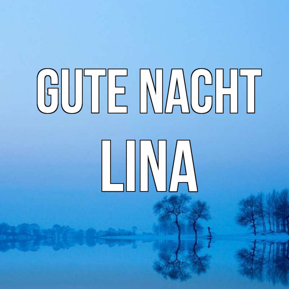 Открытка на каждый день с именем, Lina Gute Nacht весна Прикольная открытка с пожеланием онлайн скачать бесплатно 