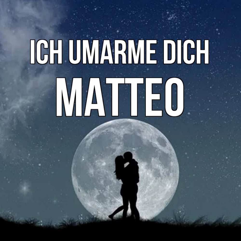 Открытка на каждый день с именем, Matteo Ich umarme dich сладкая парочка Прикольная открытка с пожеланием онлайн скачать бесплатно 