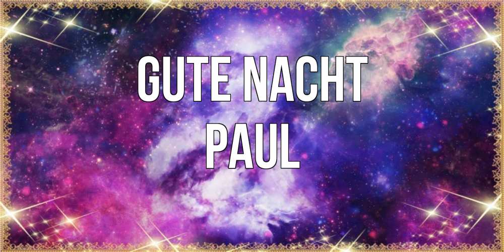 Открытка на каждый день с именем, Paul Gute Nacht пожелания хорошего сна Прикольная открытка с пожеланием онлайн скачать бесплатно 