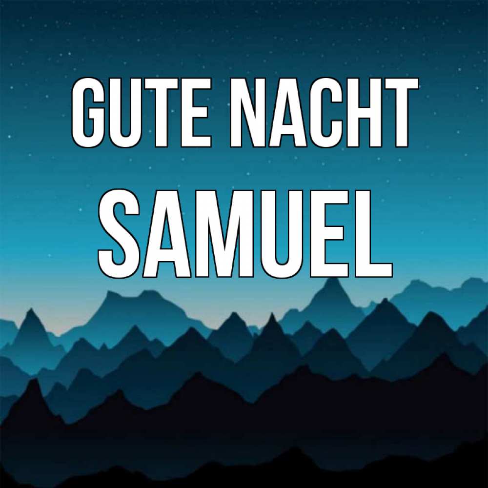 Открытка на каждый день с именем, Samuel Gute Nacht сладких снов звездное небо Прикольная открытка с пожеланием онлайн скачать бесплатно 