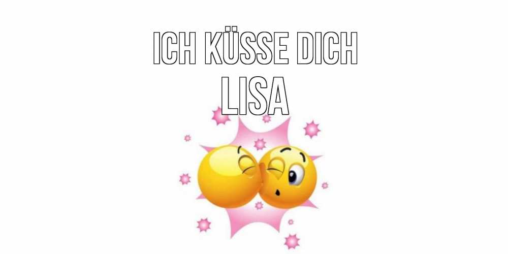 Открытка на каждый день с именем, Lisa Ich küsse dich поцелуй Прикольная открытка с пожеланием онлайн скачать бесплатно 