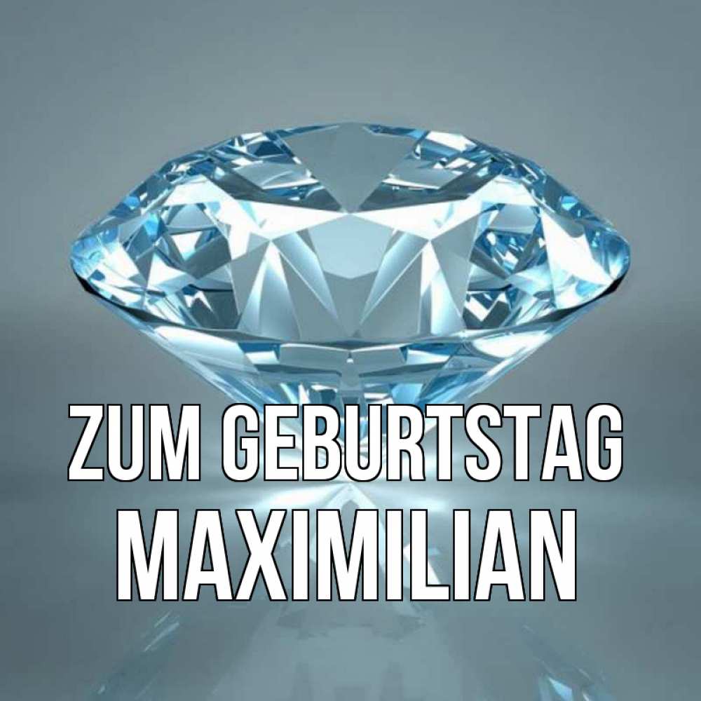 Открытка на каждый день с именем, Maximilian Zum Geburtstag с бриллиантом голубого цвета Прикольная открытка с пожеланием онлайн скачать бесплатно 