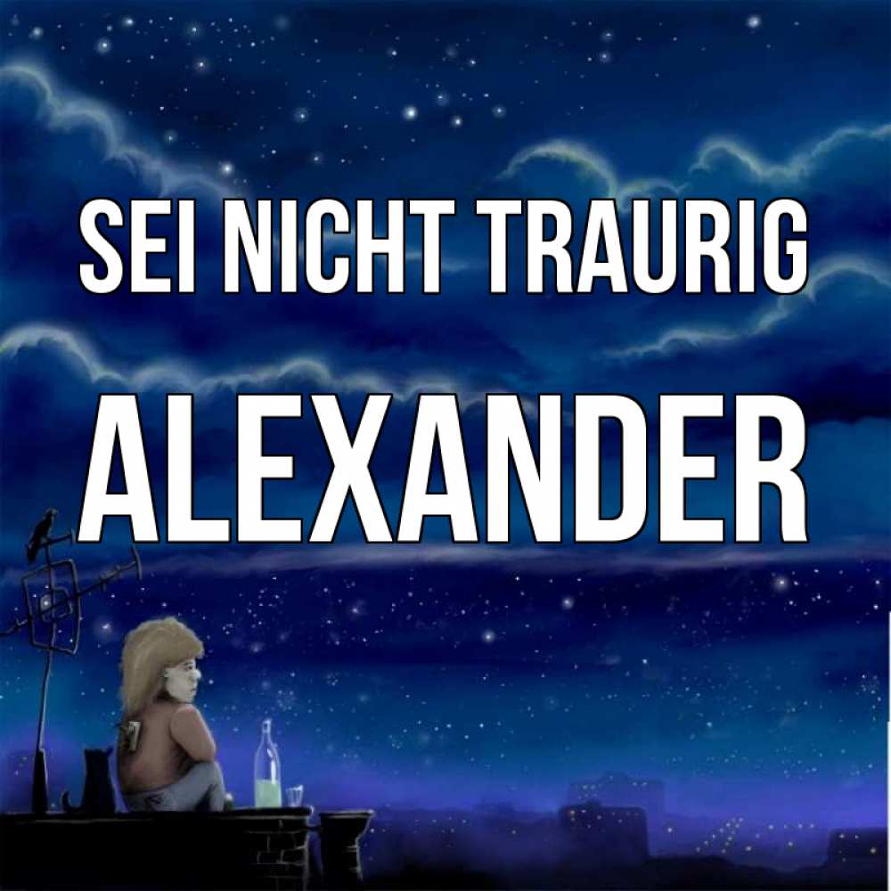 Открытка на каждый день с именем, Alexander Sei nicht traurig город с крыши Прикольная открытка с пожеланием онлайн скачать бесплатно 