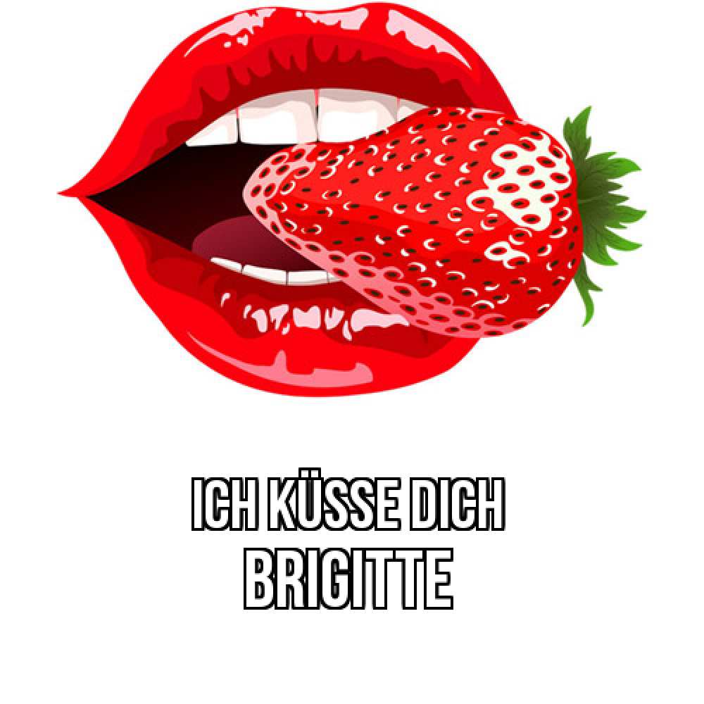 Открытка на каждый день с именем, Brigitte Ich küsse dich клубника в губах Прикольная открытка с пожеланием онлайн скачать бесплатно 