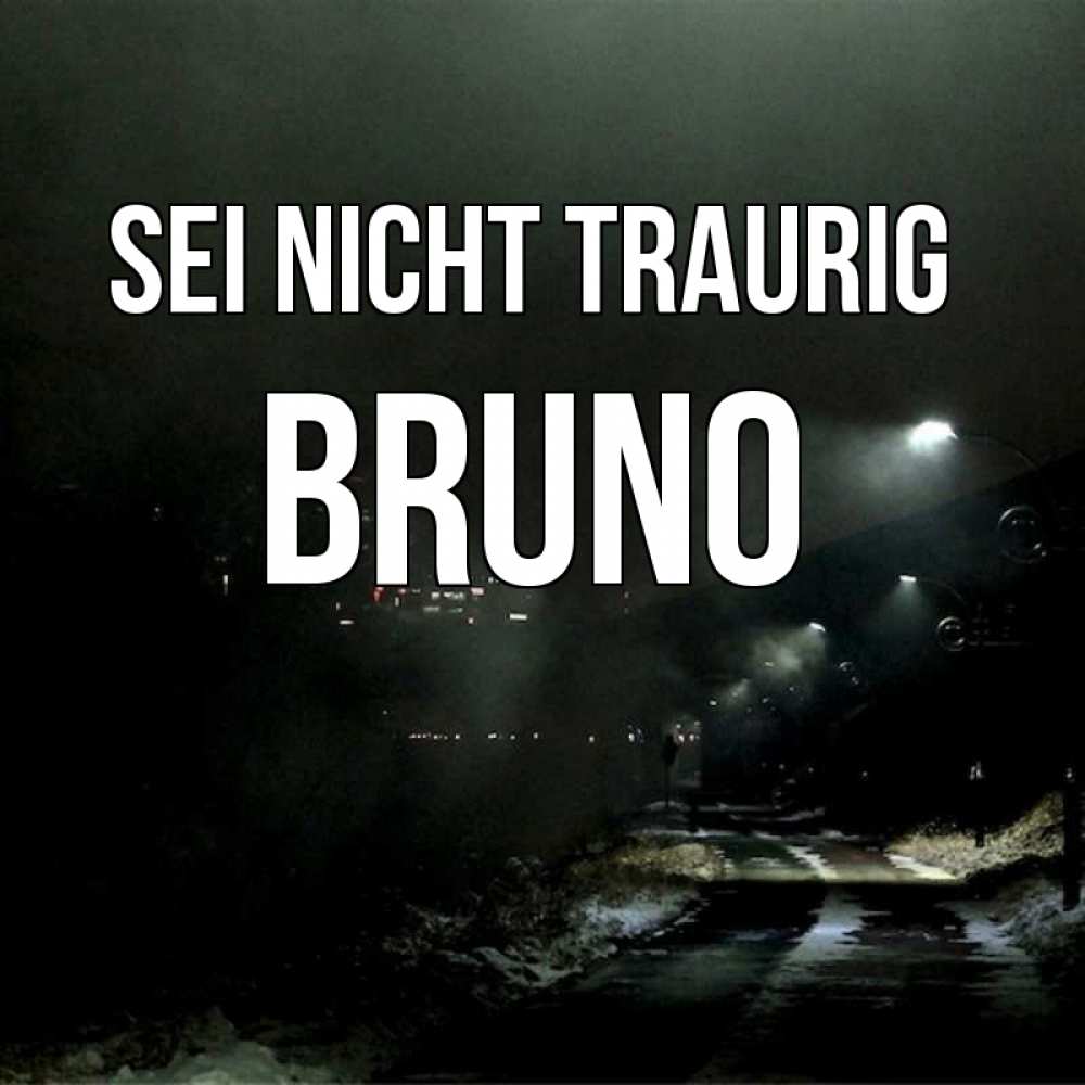 Открытка на каждый день с именем, Bruno Sei nicht traurig фонари Прикольная открытка с пожеланием онлайн скачать бесплатно 