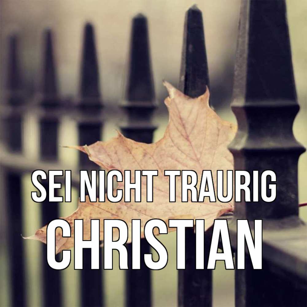 Открытка на каждый день с именем, Christian Sei nicht traurig лист клена Прикольная открытка с пожеланием онлайн скачать бесплатно 