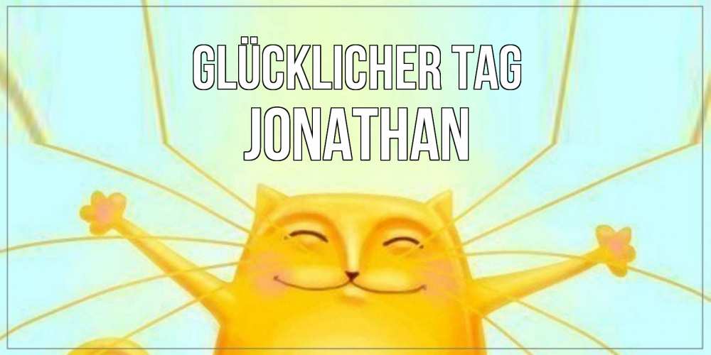 Открытка на каждый день с именем, Jonathan Glücklicher Tag обнимашки Прикольная открытка с пожеланием онлайн скачать бесплатно 