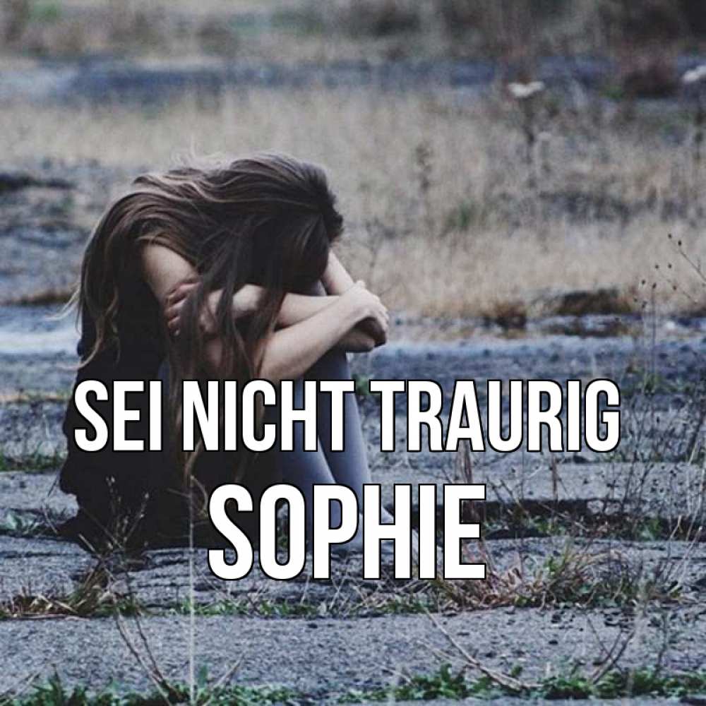 Открытка на каждый день с именем, Sophie Sei nicht traurig длинные волосы и камни Прикольная открытка с пожеланием онлайн скачать бесплатно 