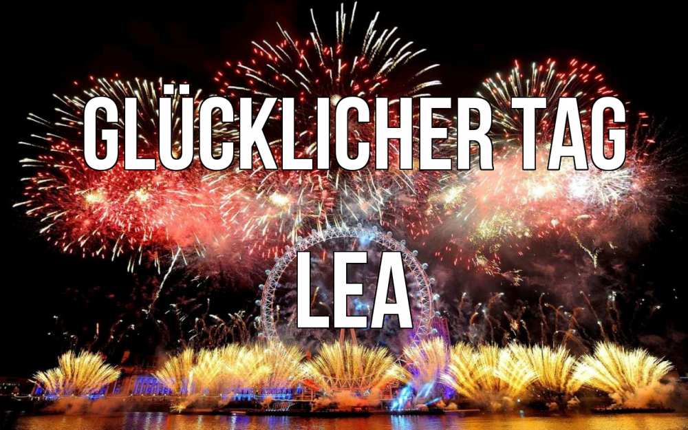 Открытка на каждый день с именем, Lea Glücklicher Tag Фейрверг 2 Прикольная открытка с пожеланием онлайн скачать бесплатно 