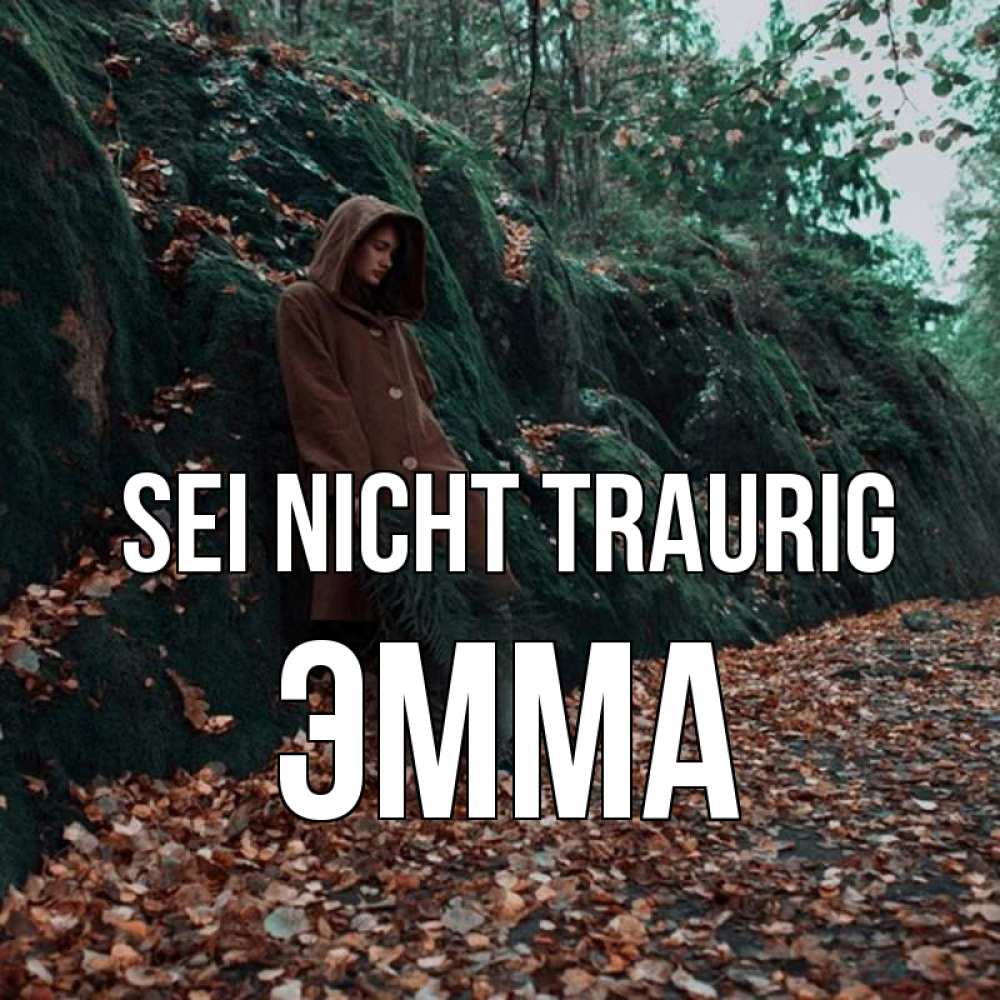 Открытка на каждый день с именем, Эмма Sei nicht traurig осенний лес Прикольная открытка с пожеланием онлайн скачать бесплатно 