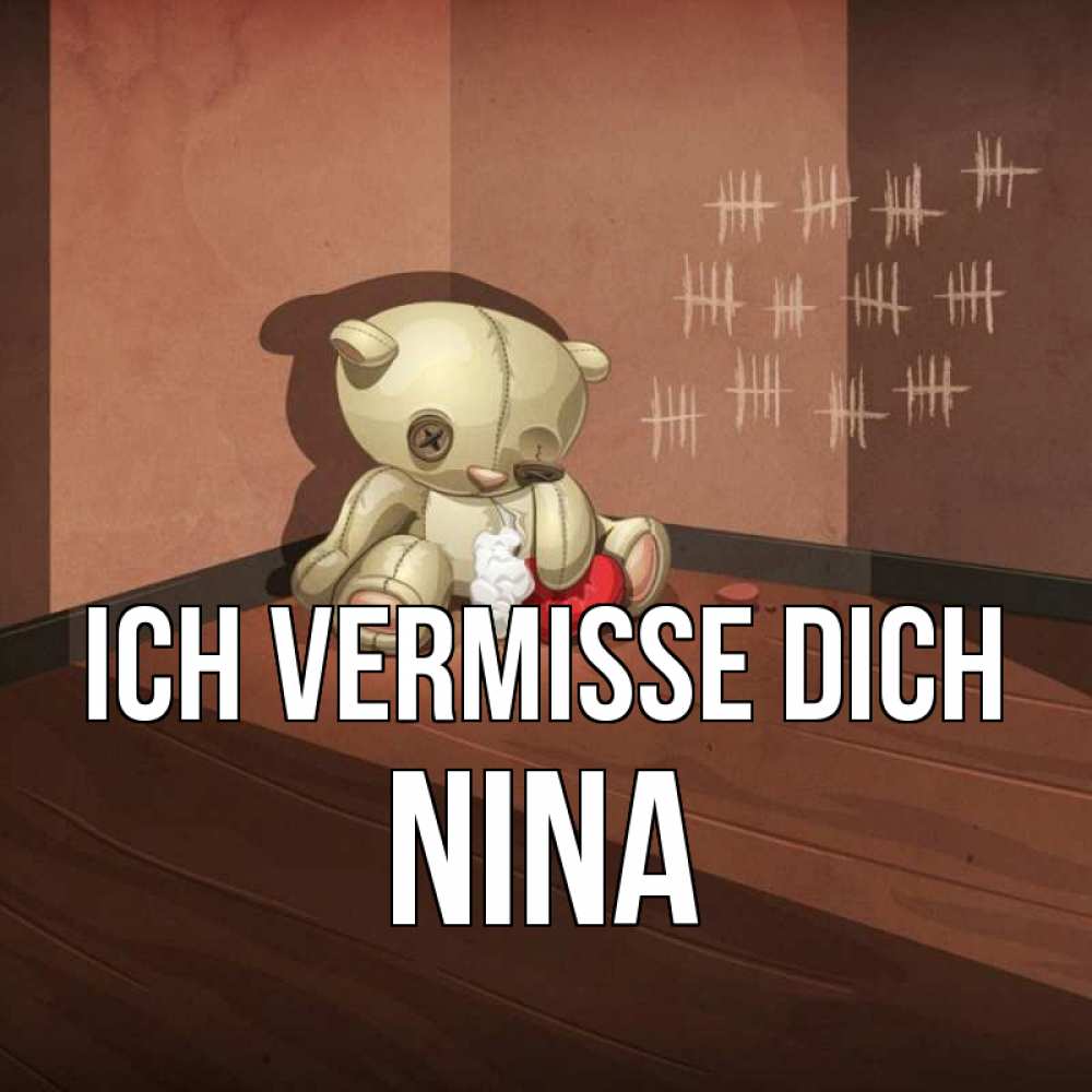 Открытка на каждый день с именем, Nina Ich vermisse dich скорее ко мне Прикольная открытка с пожеланием онлайн скачать бесплатно 