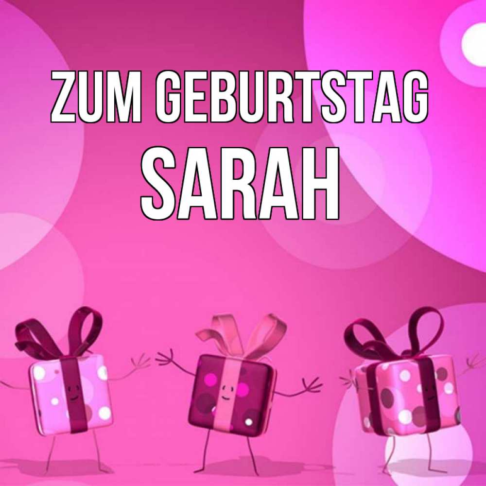 Открытка на каждый день с именем, Sarah Zum Geburtstag подарки с ножкам Прикольная открытка с пожеланием онлайн скачать бесплатно 